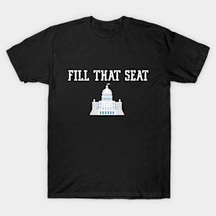 Fill That Seat T-Shirt